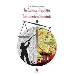 In lumea dreptatii. Intuneric si lumina - Ioan Alexandru Bratescu-Voinesti