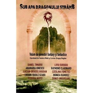 Sub apa dragonului stramb - Lucian Dragos Bogdan