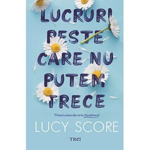 Lucruri peste care nu putem trece. Seria Knockemout Vol.1 - Lucy Score