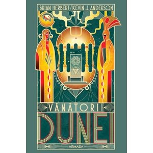 Vanatorii Dunei. Seria Dune. Vol.7 - Brian Herbert