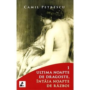 Ultima noapte de dragoste, intaia noapte de razboi - Camil Petrescu