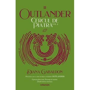 Cercul de piatra Vol.2. Seria Outlander. Partea 3 - Diana Gabaldon