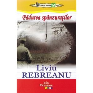 Padurea spanzuratilor - Liviu Rebreanu