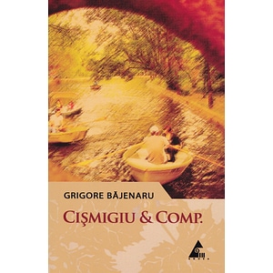 Cismigiu Et Comp. - Grigore Bajenaru