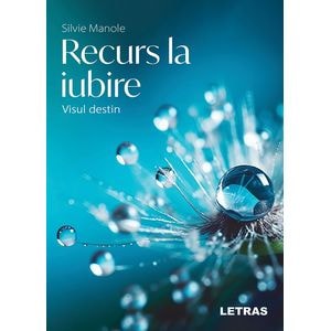 Recurs la iubire. Visul destin - Silvie Manole