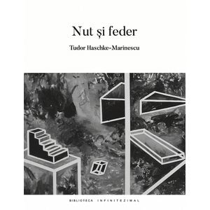 Nut si feder - Tudor Haschke-Marinescu