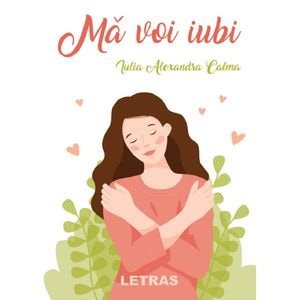 Ma voi iubi - Iulia Alexandra Calma
