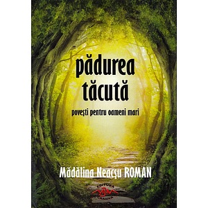 Padurea tacuta - Madalina Neacsu Roman