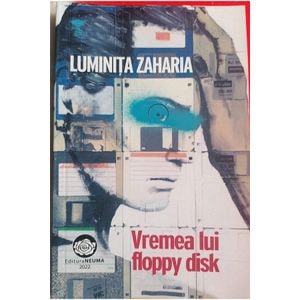 Vremea lui floppy disk - Luminita Zaharia