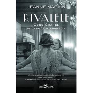 Rivalele. Coco Chanel si Elsa Schiaparelli - Jeanne Mackin