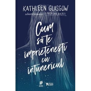 Cum sa te imprietenesti cu intunericul - Kathleen Glasgow