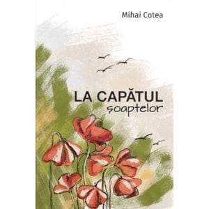 La capatul soaptelor - Mihai Cotea