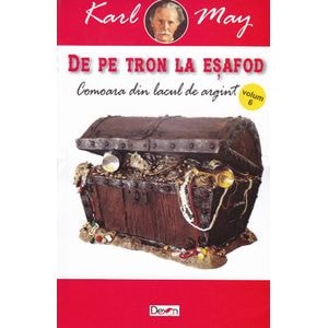 De pe tron la esafod 6: Comoara din Lacul de Argint - Karl May