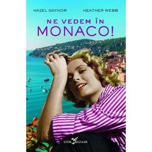 Ne vedem in Monaco! - Hazel Gaynor