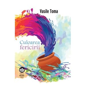 Culoarea fericirii - Vasile Toma