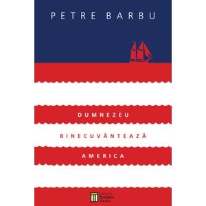 Dumnezeu binecuvanteaza America - Petre Barbu