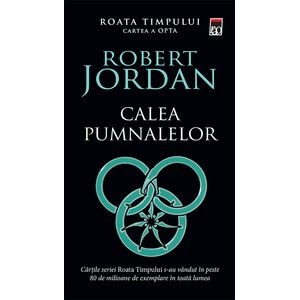 Calea pumnalelor. Seria Roata timpului Vol.8 - Robert Jordan