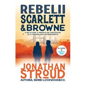 Rebelii Scarlett & Browne - Jonathan Stroud