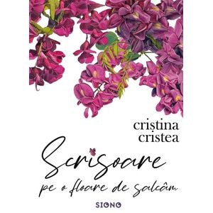 Scrisoare pe o floare de salcam - Cristina Cristea