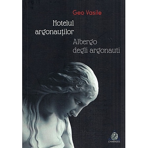 Hotelul argonautilor. Albergo degli argonauti - Geo Vasile