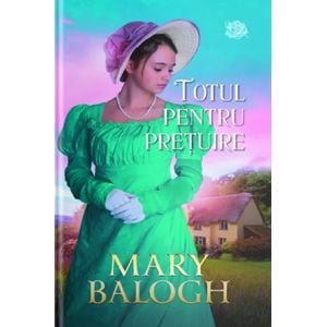 Totul pentru pretuire - Mary Balogh