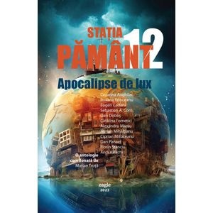 Statia Pamant 12. Apocalipse de lux - Marian Truta