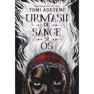 Urmasii de sange si os Vol.1 - Trilogia Zestrea Orishei - Tomi Adeyemi