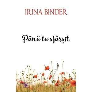 Pana la sfarsit - Irina Binder