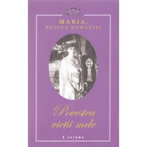Povestea vietii mele 3 vol - Regina Maria