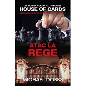 Atac la rege - Michael Dobbs