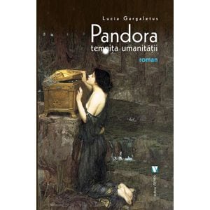 Pandora, temnita umanitatii - Lucia Gargaletus