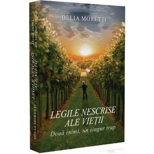 Legile nescrise ale vietii - Delia Moretti