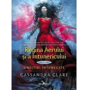 Regina Aerului si a Intunericului. Uneltiri intunecate. Vol.3 - Cassandra Clare