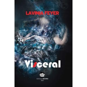 Visceral - Lavinia Feyer