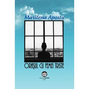 Orasul cu femei triste - Marilena Apostu