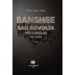 Banshee sau revolta piciorului de lemn - Petre Ioan Cretu