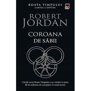 Coroana de sabii. Seria Roata timpului Vol.7 - Robert Jordan