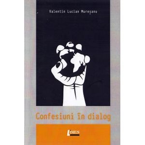 Confesiuni in dialog - Valentin Lucian Muresanu