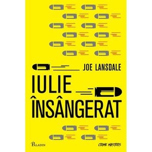 Iulie insangerat - Joe R. Lansdale