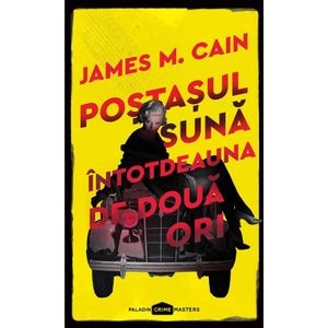 Postasul suna intotdeauna de doua ori - James M. Cain