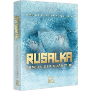 Rusalka. Femeia din adancuri - Natasa Alina Culea