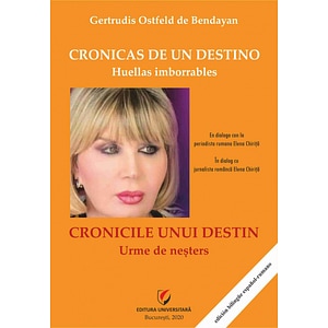 Cronicas de un destino. Huellas imborrables / Cronicile unui destin. Urme de nesters - Gertrudis Ostfeld De Bendayan