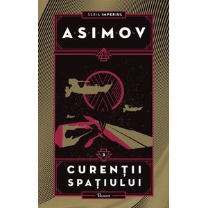 Imperiul Vol.3: Curentii spatiului - Isaac Asimov