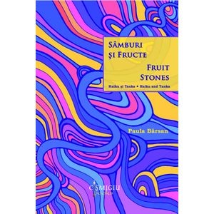Samburi si fructe. Fruit stones - Paula Barsan