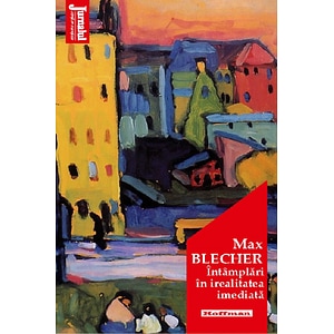 Intamplari in irealitatea imediata - Max Blecher