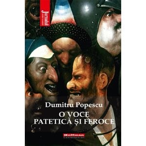 O voce patetica si feroce - Dumitru Popescu