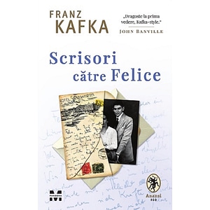 Scrisori catre Felice - Franz Kafka