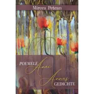 Poemele Anei / Annas Gedichte - Mircea Petean