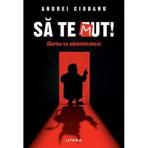 Sa te Mut. Cartea cu administratora - Andrei Ciobanu