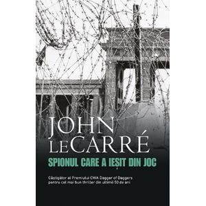 Spionul care a iesit din joc - John Le Carre